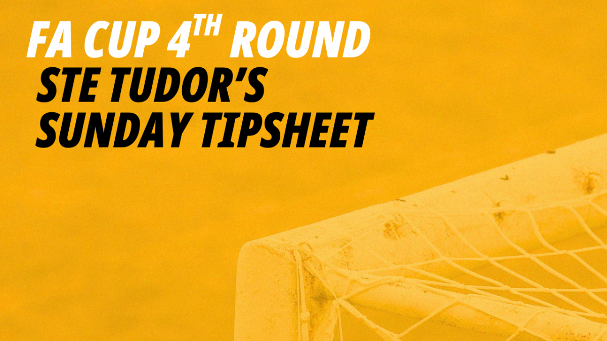 FA Cup 4th Round: Ste Tudor's Sunday Tipsheet